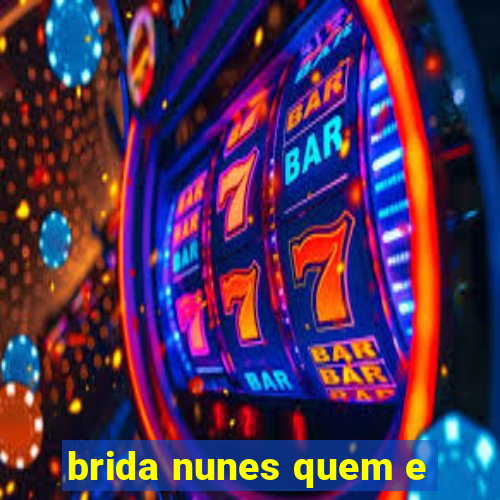 brida nunes quem e